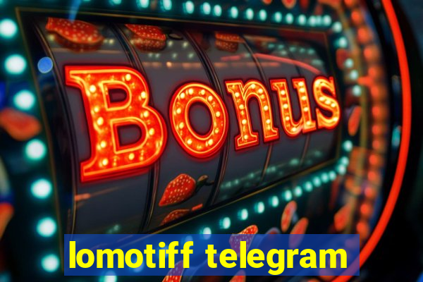 lomotiff telegram